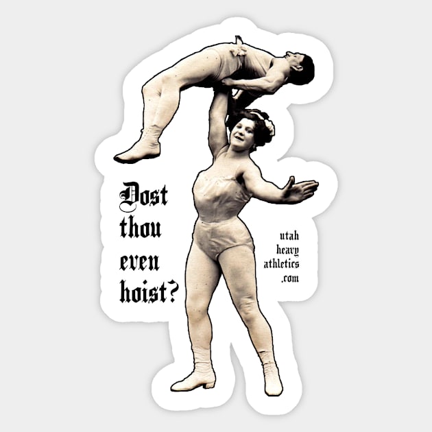 Dost Thou Even Hoist? (Strongwoman) Sticker by Utah Heavy Athletics